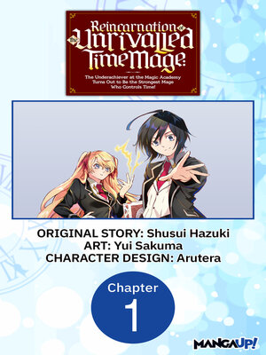 cover image of Reincarnation of the Unrivalled Time Mage: The Underachiever at the Magic Academy Turns Out to Be the Strongest Mage Who Controls Time!, Chapter 1